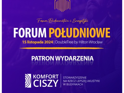 Forum Południowe | Budownictwo & Energetyka 2024 – Komfort Ciszy jako patron wydarzenia